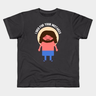 I died for your mistakes Kids T-Shirt